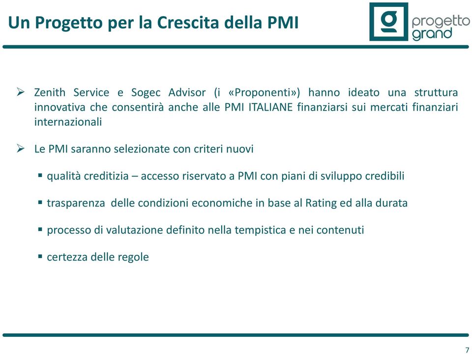 criteri nuovi qualità creditizia accesso riservato a PMI con piani di sviluppo credibili trasparenza delle condizioni