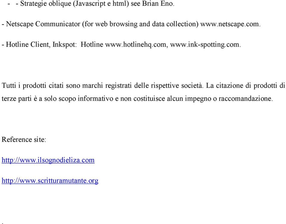 hotlinehq.com, www.ink-spotting.com. Tutti i prodotti citati sono marchi registrati delle rispettive società.