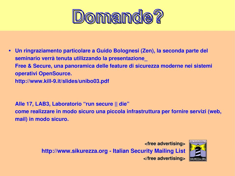 Free & Secure, una panoramica delle feature di sicurezza moderne nei sistemi operativi OpenSource. http://www.kill-9.