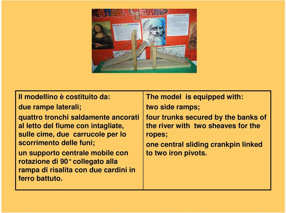 collegato alla rampa di risalita con due cardini in ferro battuto.