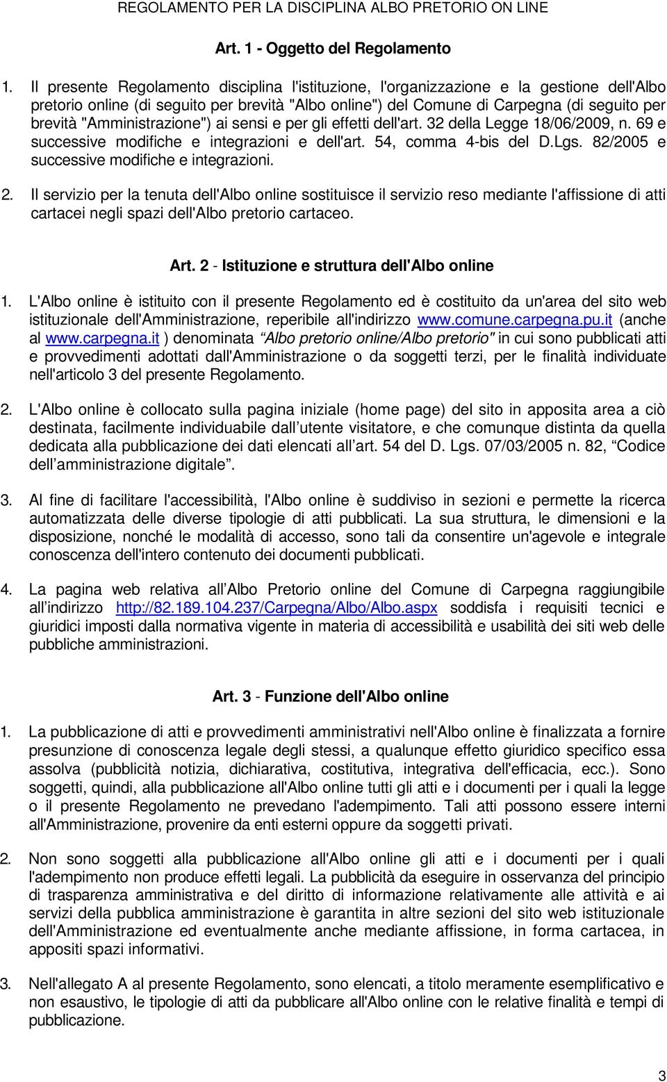 "Amministrazione") ai sensi e per gli effetti dell'art. 32 della Legge 18/06/2009, n. 69 e successive modifiche e integrazioni e dell'art. 54, comma 4-bis del D.Lgs.