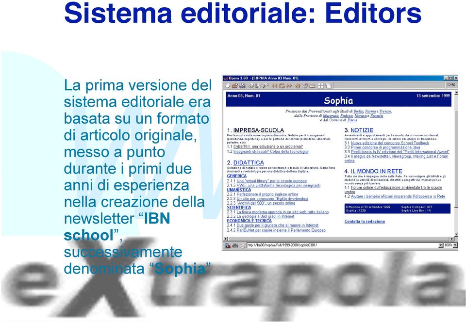 messo a punto durante i primi due anni di esperienza nella