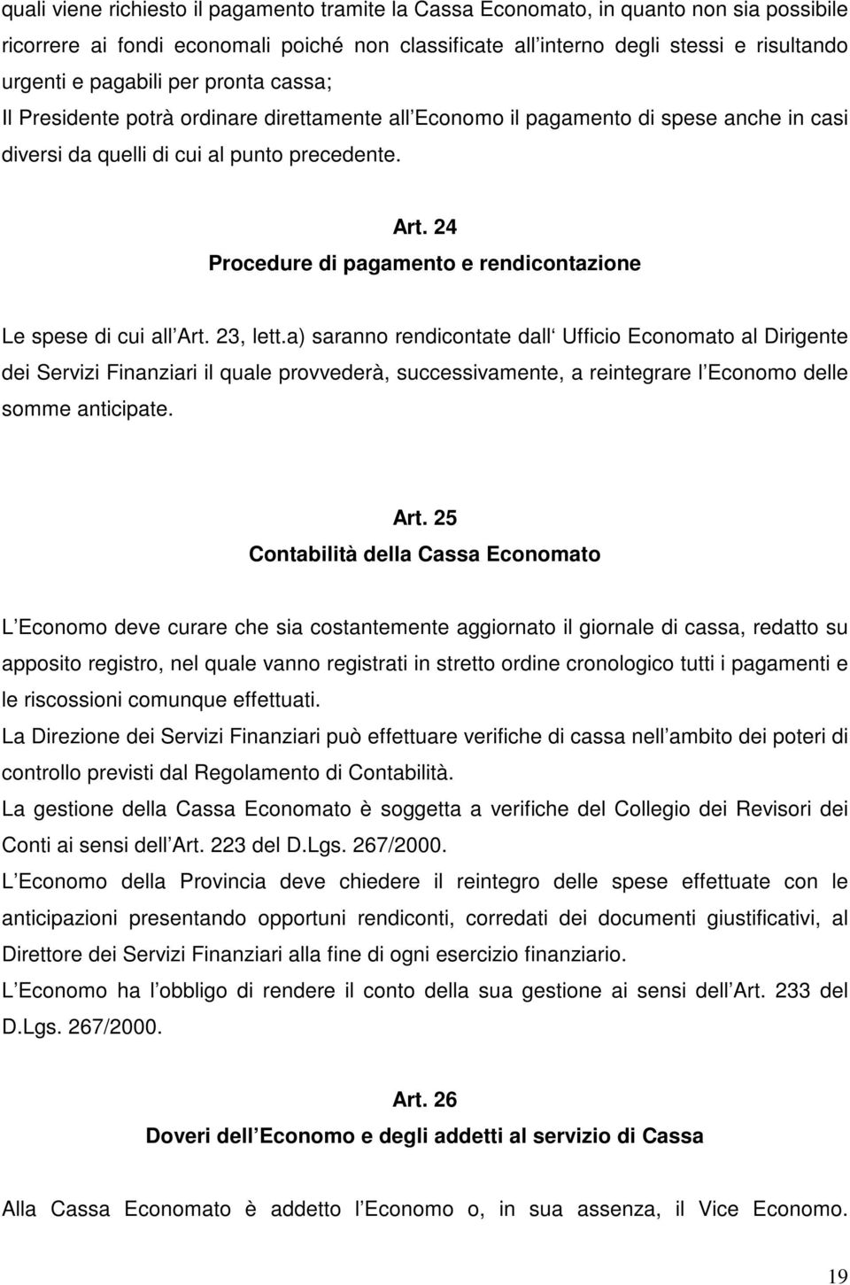 24 Procedure di pagamento e rendicontazione Le spese di cui all Art. 23, lett.