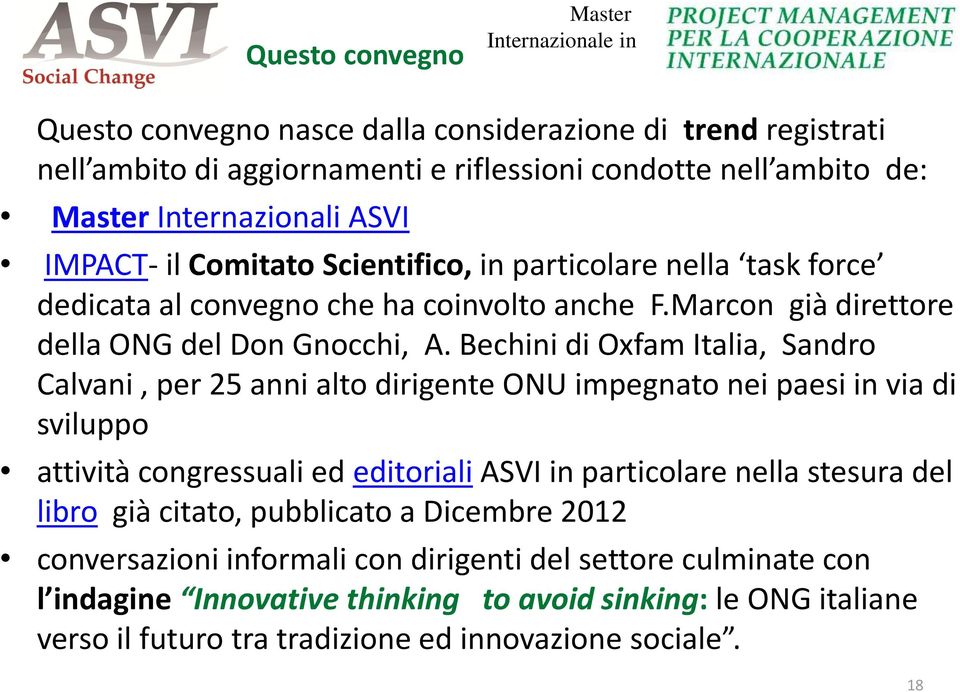 Bechini di Oxfam Italia, Sandro Calvani, per 25 anni alto dirigente ONU impegnato nei paesi in via di sviluppo attività congressuali ed editoriali ASVI in particolare nella stesura del