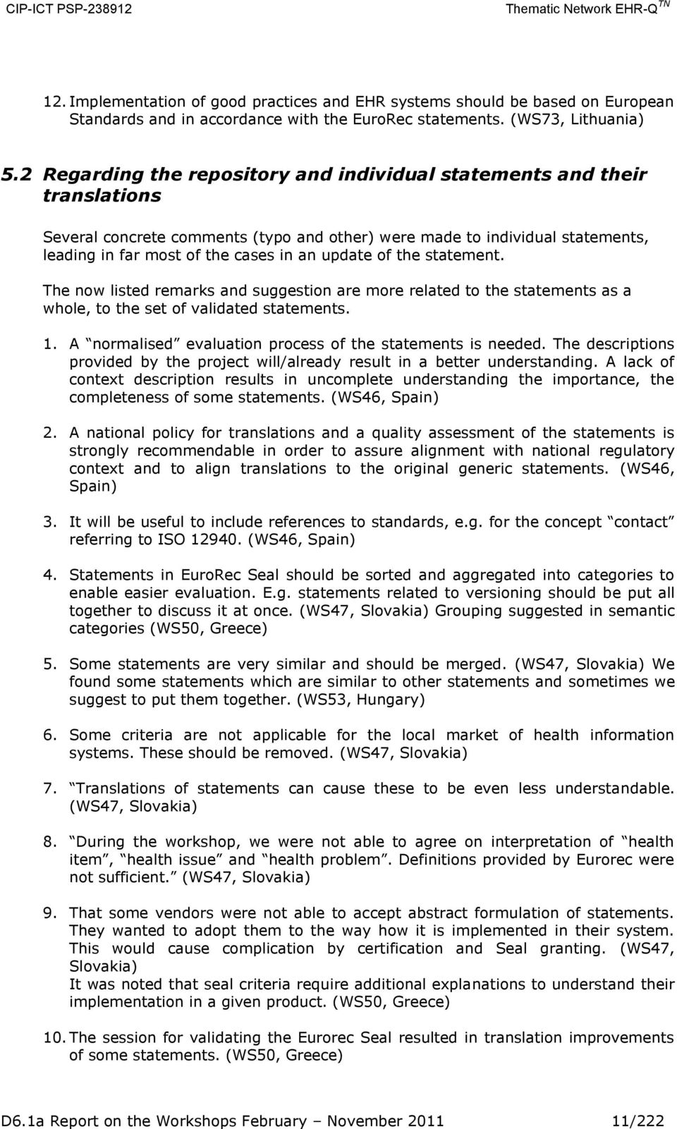 update of the statement. The now listed remarks and suggestion are more related to the statements as a whole, to the set of validated statements. 1.