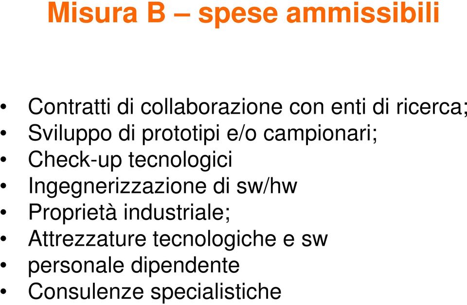 tecnologici Ingegnerizzazione di sw/hw Proprietà industriale;