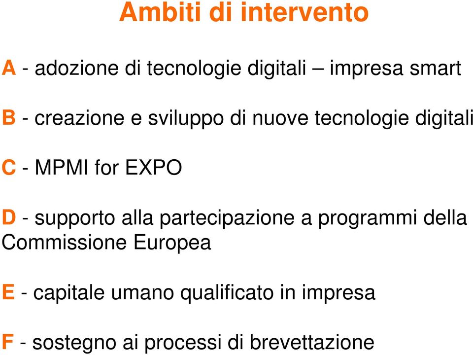 supporto alla partecipazione a programmi della Commissione Europea E -