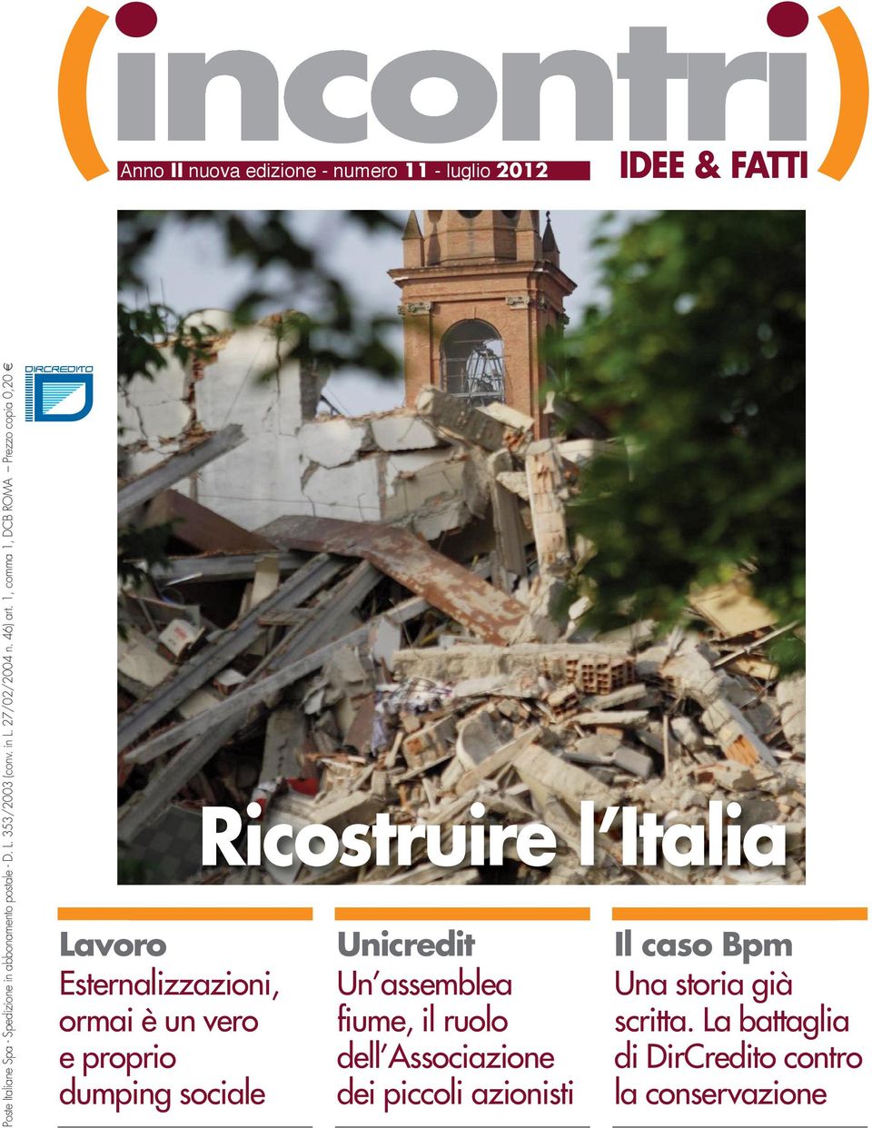 1, comma 1, DCB ROMA Prezzo copia 0,20 ( Anno II nuova edizione - numero 11 - luglio 2012 IDEE & FATTI Ricostruire l Italia Lavoro