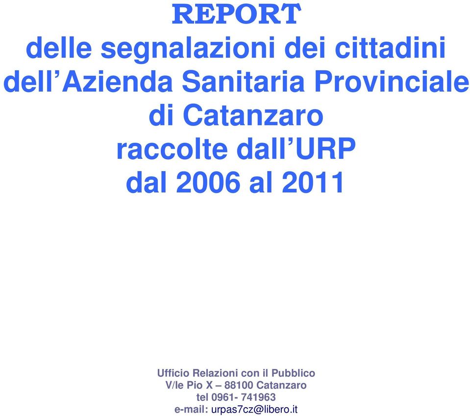 2006 al 2011 Ufficio Relazioni con il Pubblico V/le Pio