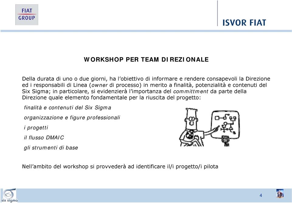 committment da parte della Direzione quale elemento fondamentale per la riuscita del progetto: finalità e contenuti del Six Sigma organizzazione