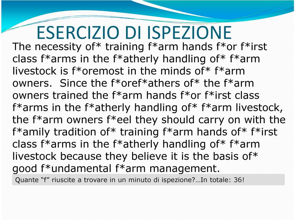 Since the f*oref*athers of* the f*arm owners trained the f*arm hands f*or f*irst class f*arms in the f*atherly handling of* f*arm livestock, the f*arm owners