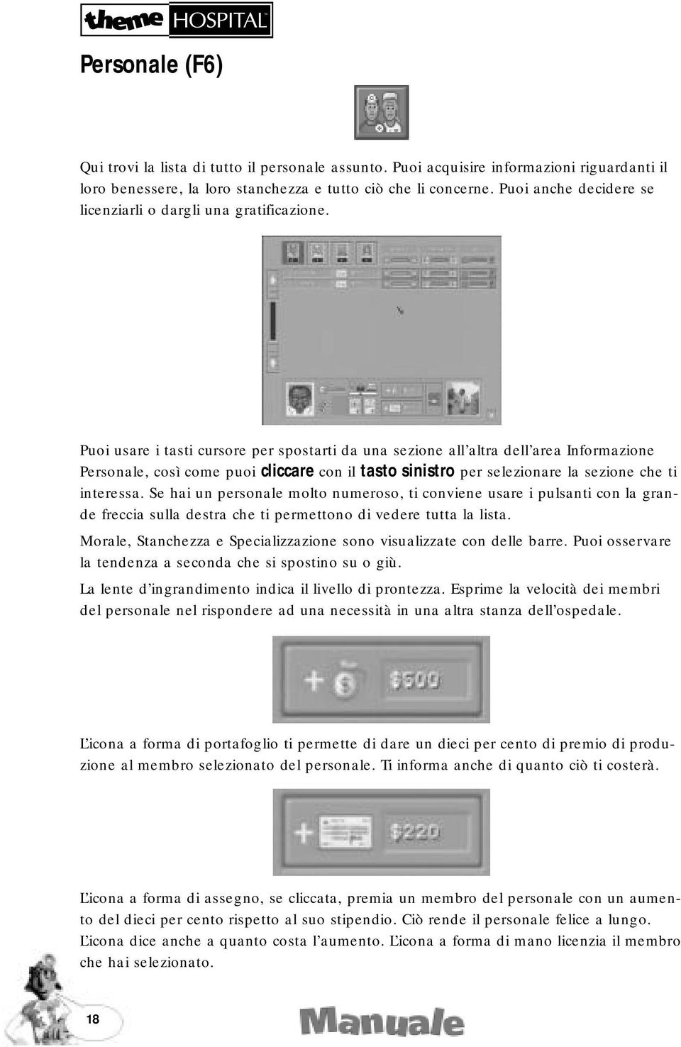 Puoi usare i tasti cursore per spostarti da una sezione all altra dell area Informazione Personale, così come puoi cliccare con il tasto sinistro per selezionare la sezione che ti interessa.