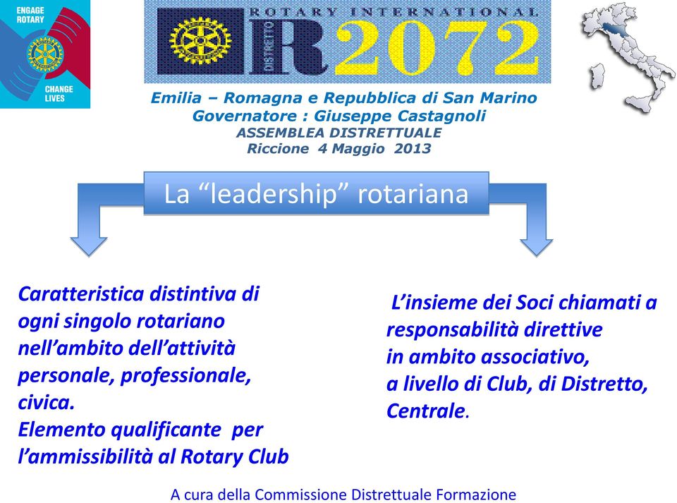 Elemento qualificante per l ammissibilità al Rotary Club L insieme dei Soci