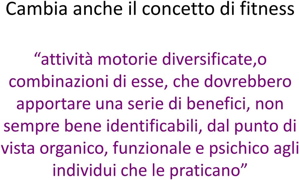 una serie di benefici, non sempre bene identificabili, dal