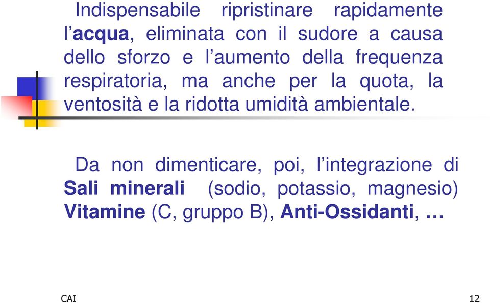 ventosità e la ridotta umidità ambientale.