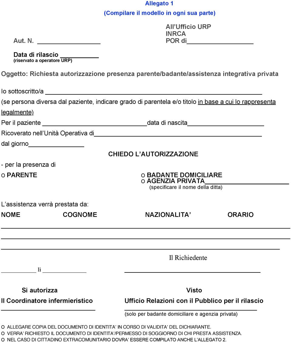 diversa dal paziente, indicare grado di parentela e/o titolo in base a cui lo rappresenta legalmente) Per il paziente data di nascita Ricoverato nell Unità Operativa di dal giorno - per la presenza