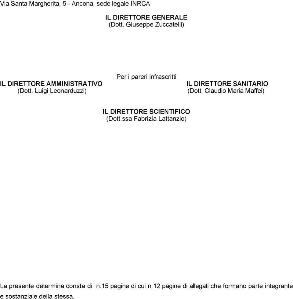 Luigi Leonarduzzi) (Dott. Claudio Maria Maffei) IL DIRETTORE SCIENTIFICO (Dott.