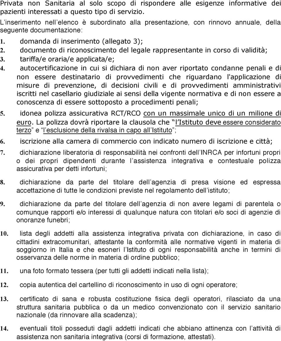 documento di riconoscimento del legale rappresentante in corso di validità; 3. tariffa/e oraria/e applicata/e; 4.