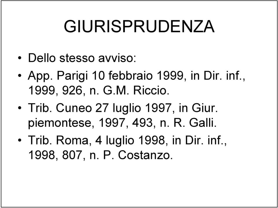 Riccio. Trib. Cuneo 27 luglio 1997, in Giur.