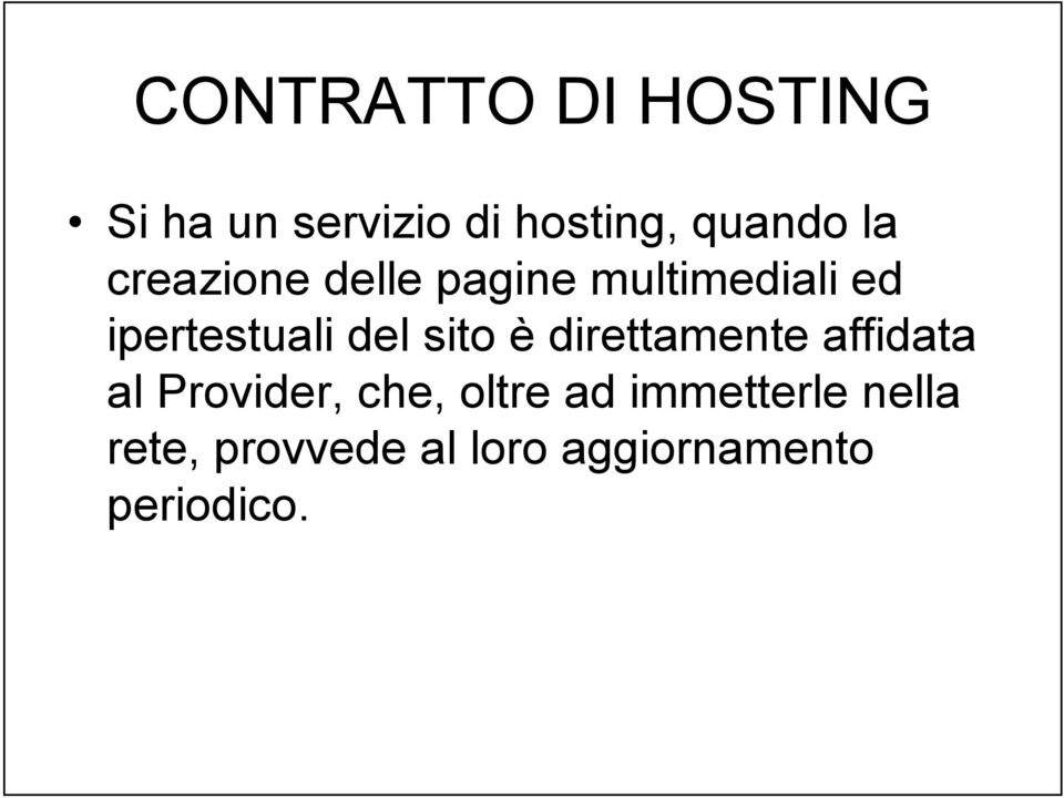 sito è direttamente affidata al Provider, che, oltre ad