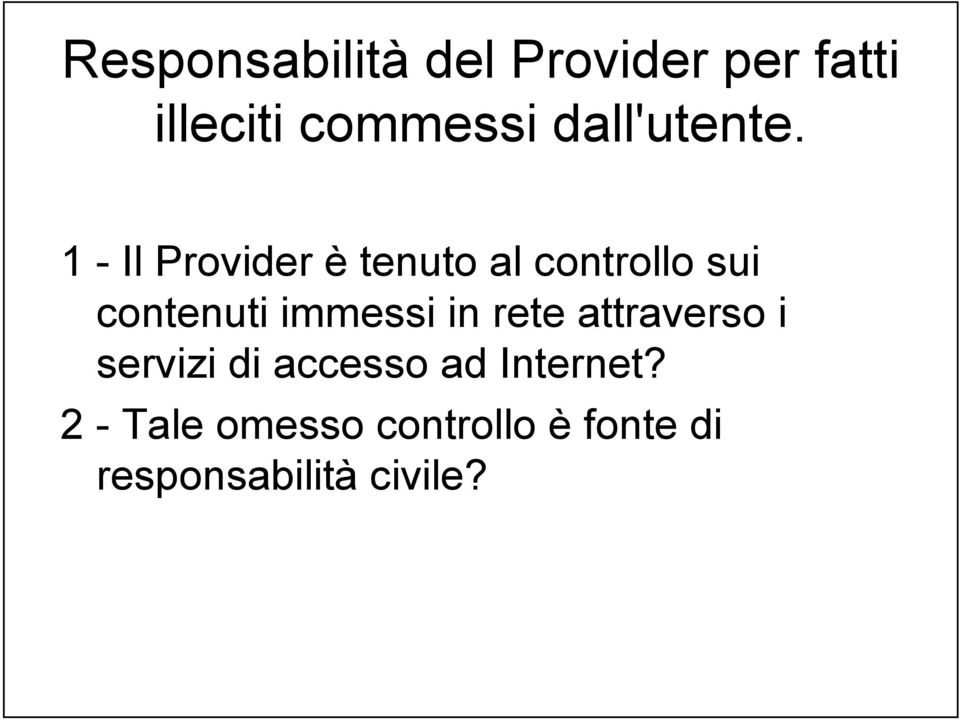 1 - Il Provider è tenuto al controllo sui contenuti immessi