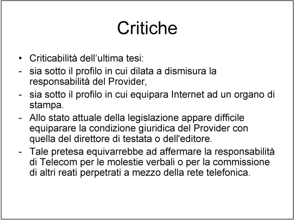 - Allo stato attuale della legislazione appare difficile equiparare la condizione giuridica del Provider con quella del direttore