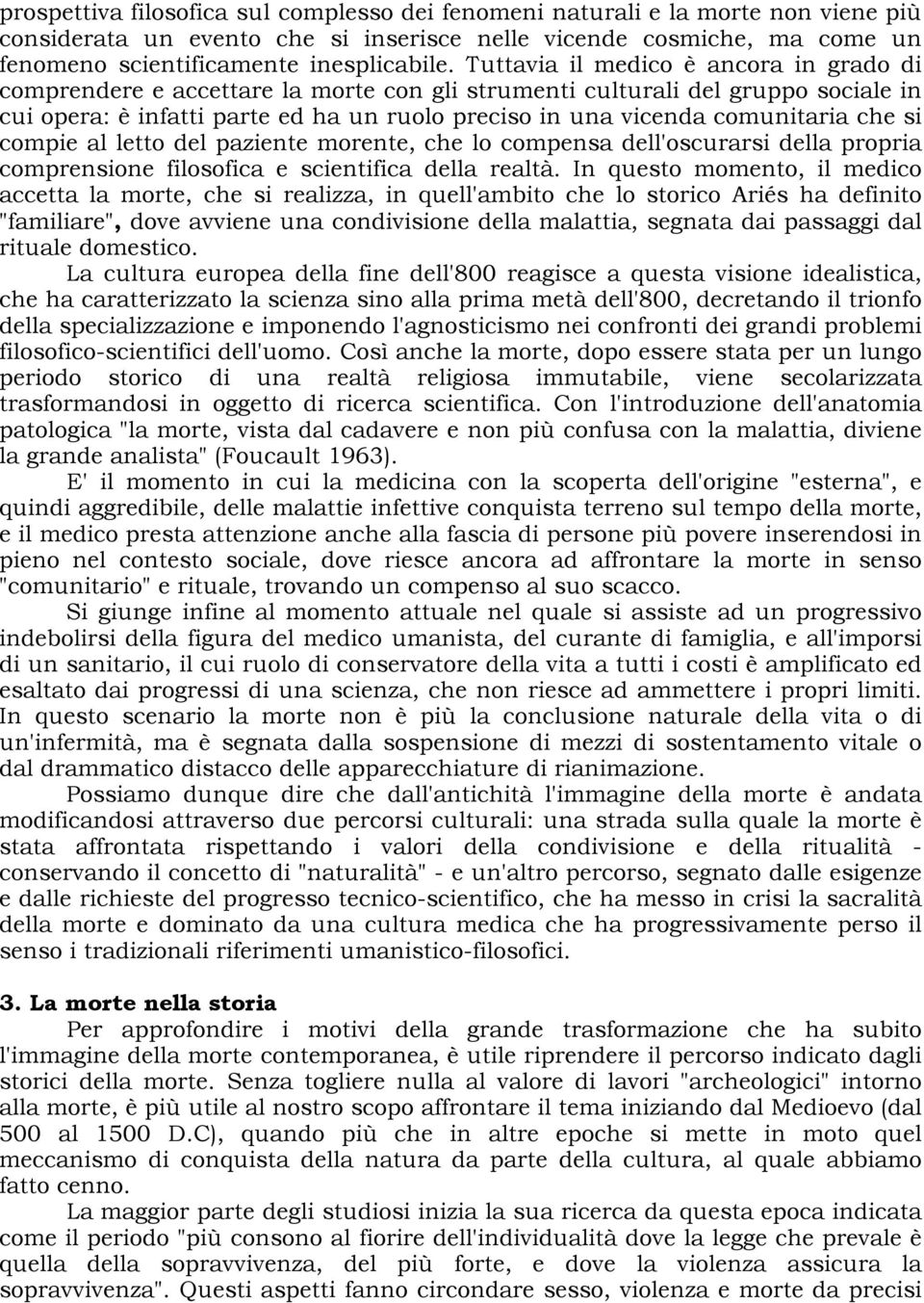 che si compie al letto del paziente morente, che lo compensa dell'oscurarsi della propria comprensione filosofica e scientifica della realtà.