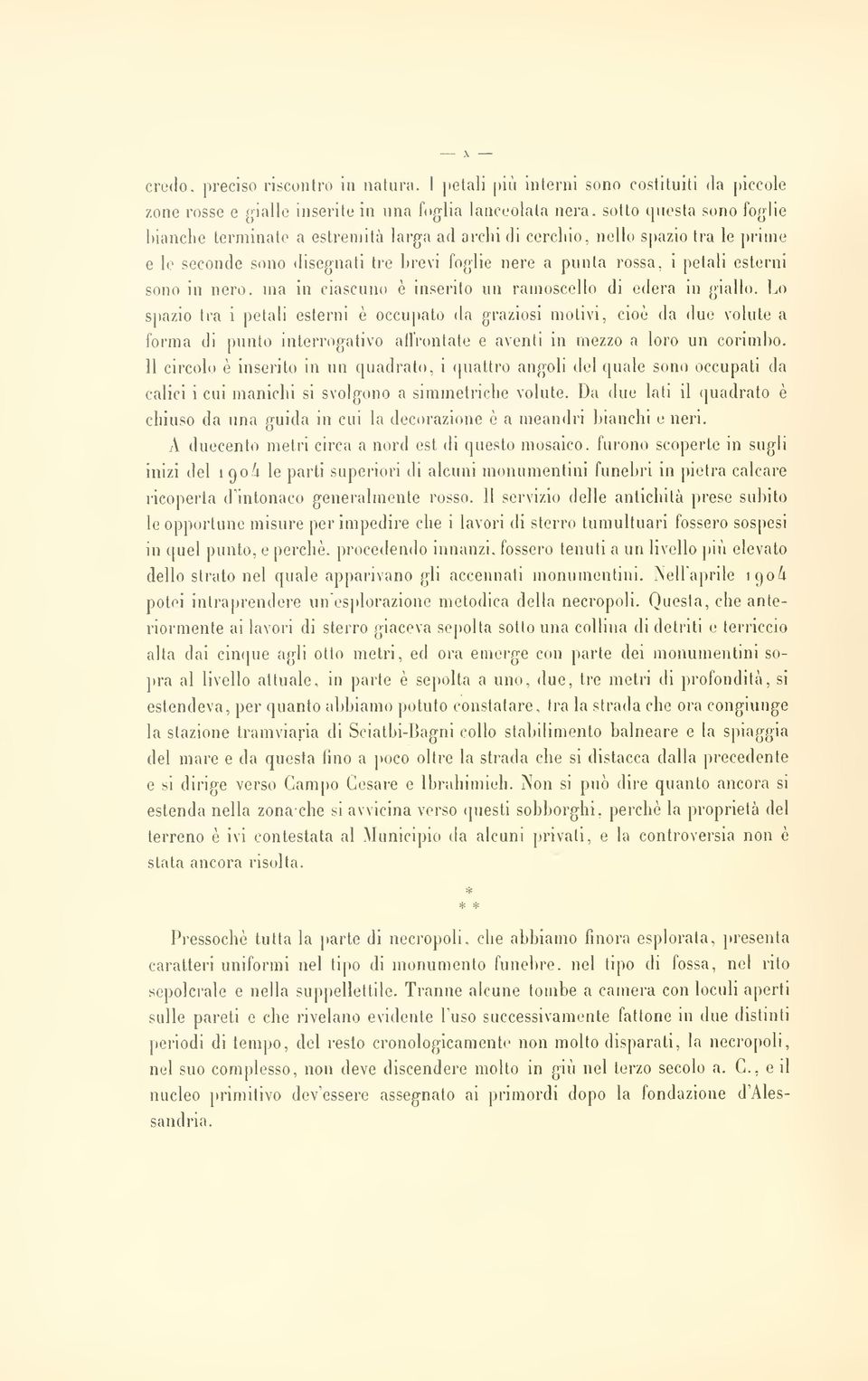 spazio Ira le prime e le seconde sono disegnati tre brevi foglie nere a punla rossa, i petali esterni sono in nero. ma in ciascuno è inserito un ramoscelio di edera in giallo.