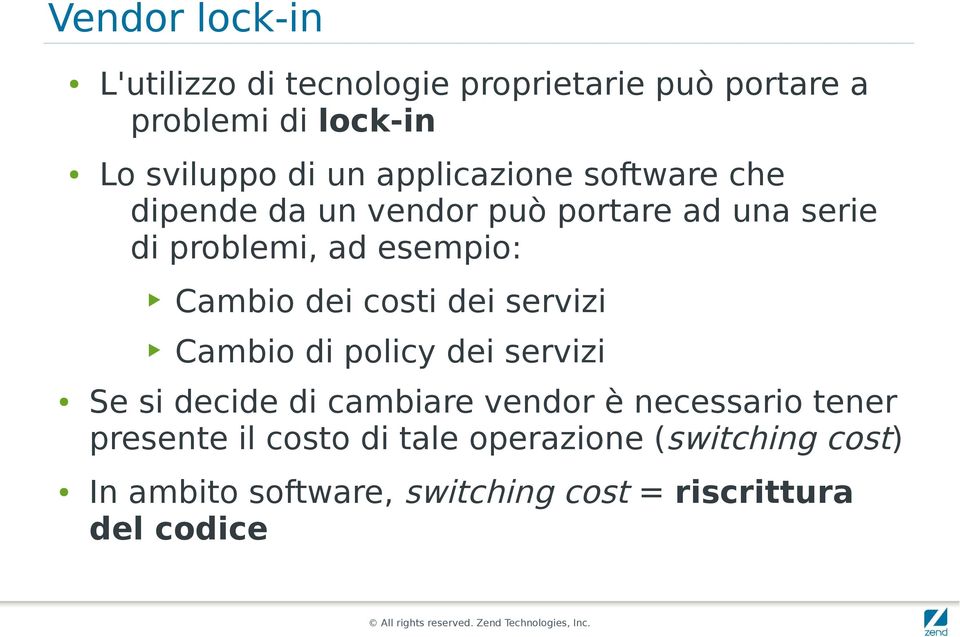 dei costi dei servizi Cambio di policy dei servizi Se si decide di cambiare vendor è necessario tener