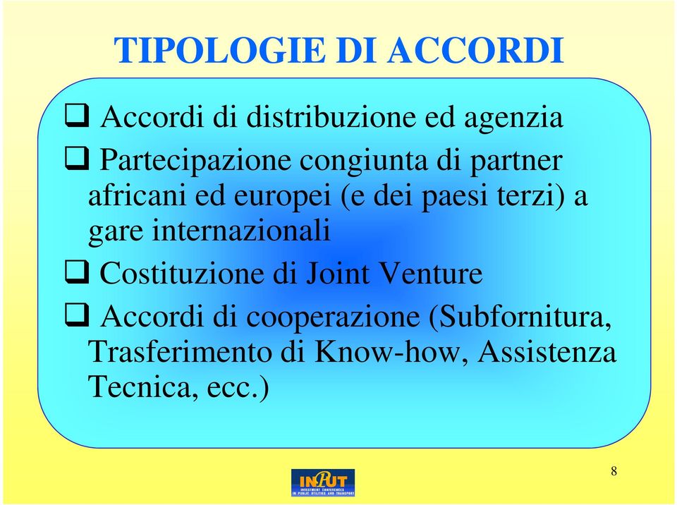 terzi) a gare internazionali Costituzione di Joint Venture Accordi di