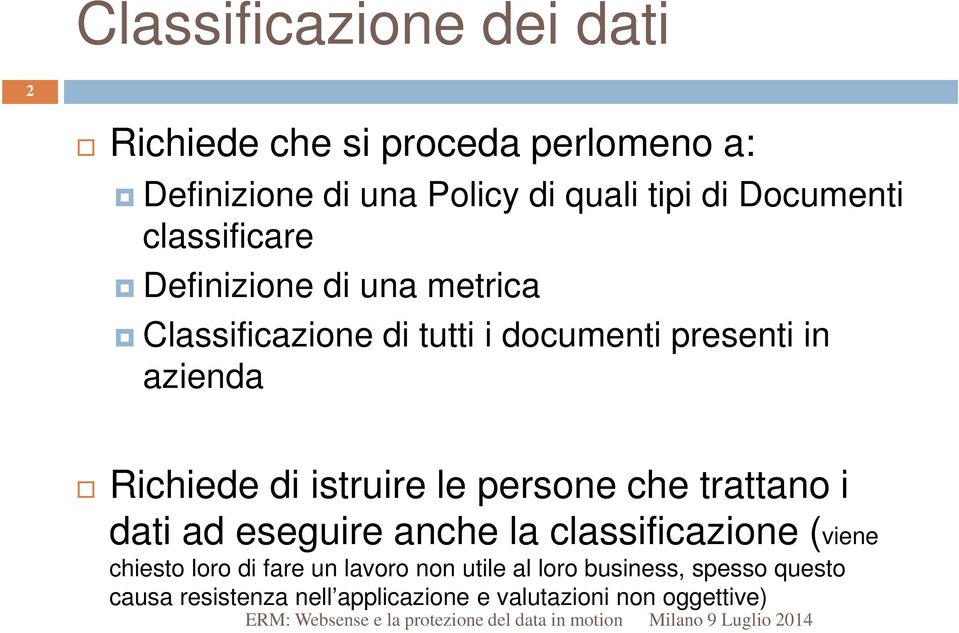 Richiede di istruire le persone che trattano i dati ad eseguire anche la classificazione (viene chiesto loro di