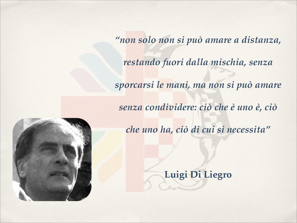 non si può amare senza condividere: ciò che è uno