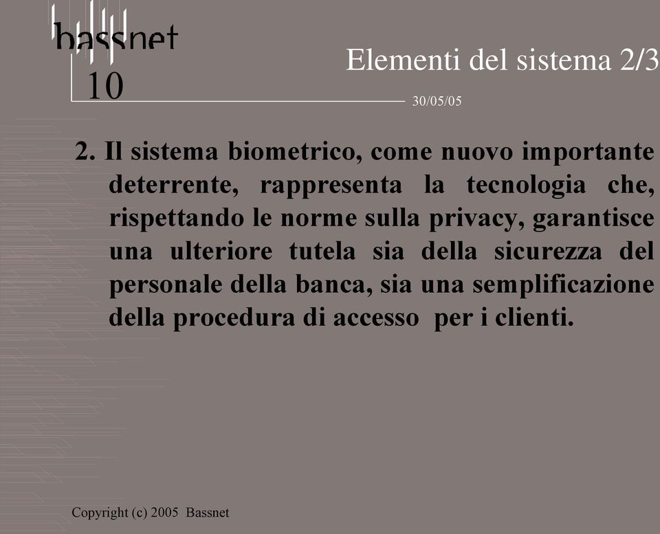 tecnologia che, rispettando le norme sulla privacy, garantisce una