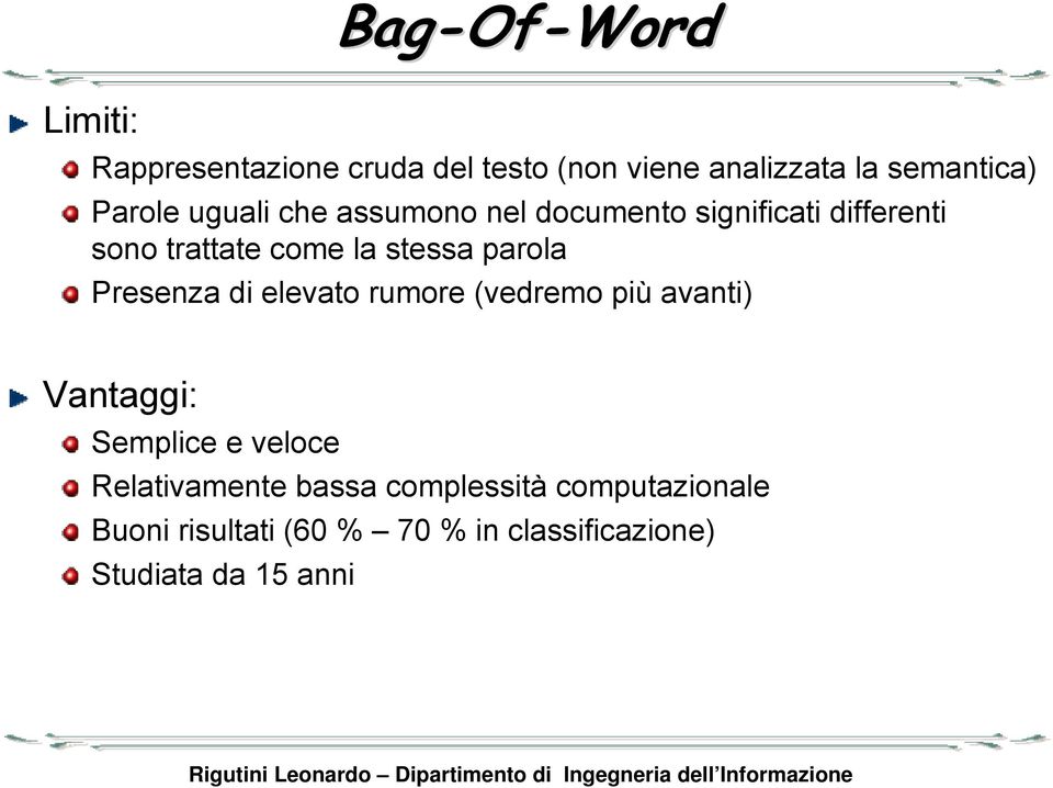 parola Presenza di elevato rumore (vedremo più avanti Vantaggi: Semplice e veloce