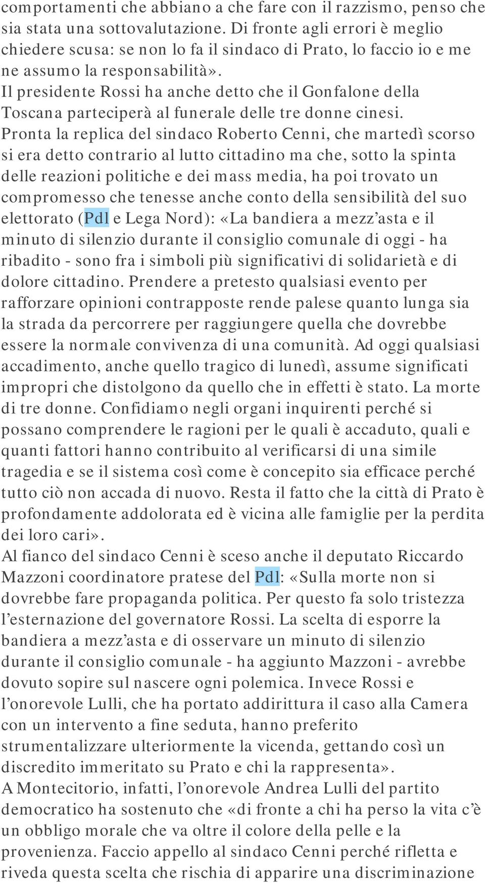 Il presidente Rossi ha anche detto che il Gonfalone della Toscana parteciperà al funerale delle tre donne cinesi.