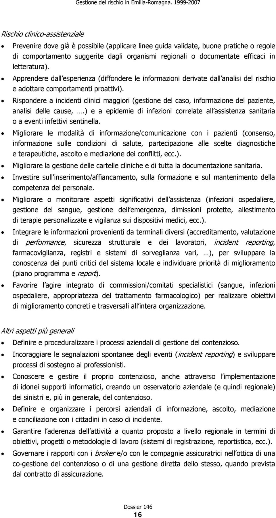 Rispondere a incidenti clinici maggiori (gestione del caso, informazione del paziente, analisi delle cause,.