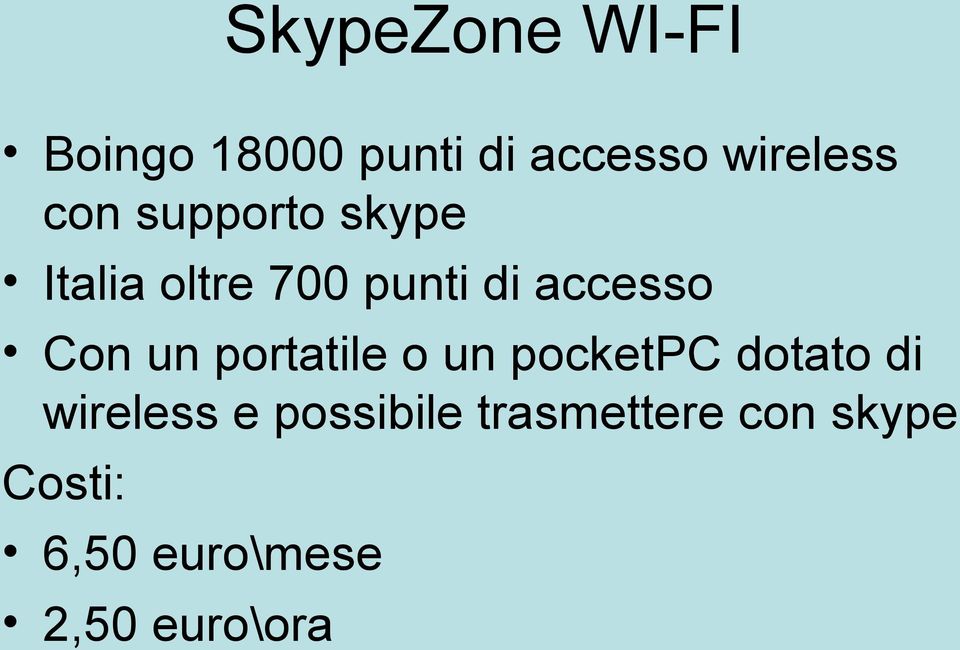 un portatile o un pocketpc dotato di wireless e