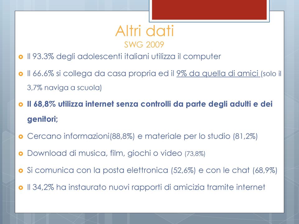 controlli da parte degli adulti e dei genitori; Cercano informazioni(88,8%) e materiale per lo studio (81,2%) Download di