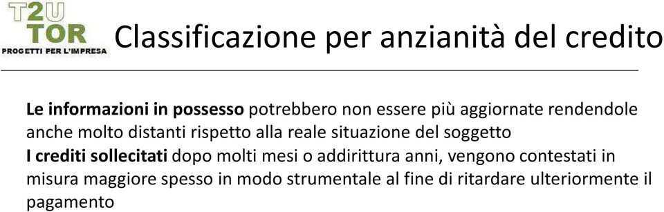 soggetto I crediti sollecitati dopo molti mesi o addirittura anni, vengono contestati in