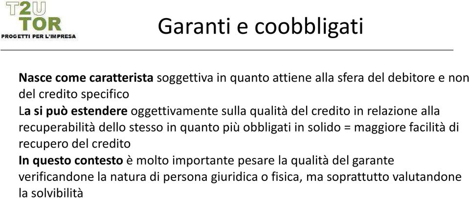 in quanto più obbligati in solido = maggiore facilità di recupero del credito In questo contesto è molto importante