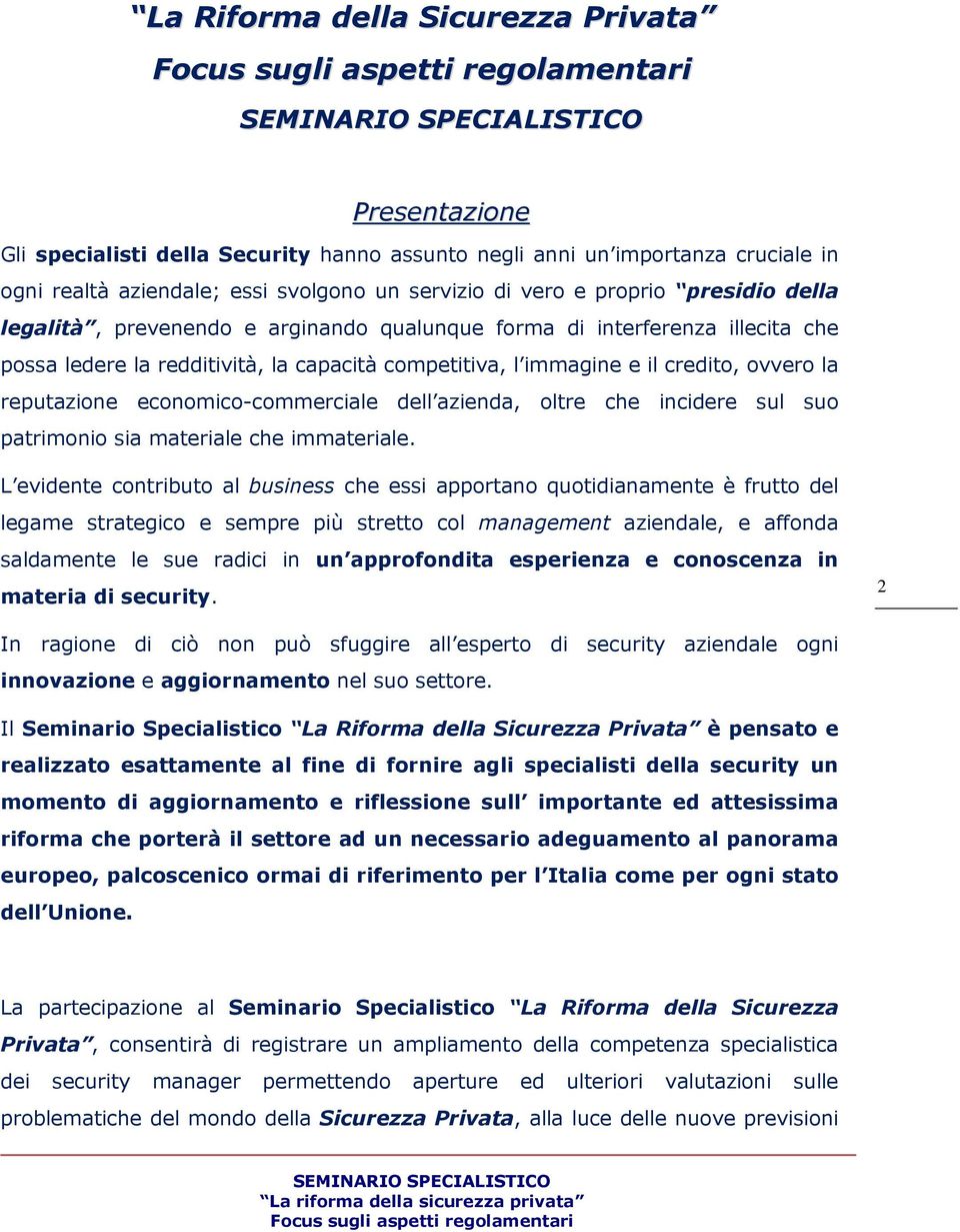 economico-commerciale dell azienda, oltre che incidere sul suo patrimonio sia materiale che immateriale.