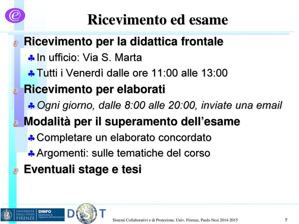 20:00, inviate una email Modalità per il superamento dell esame Completare un elaborato concordato