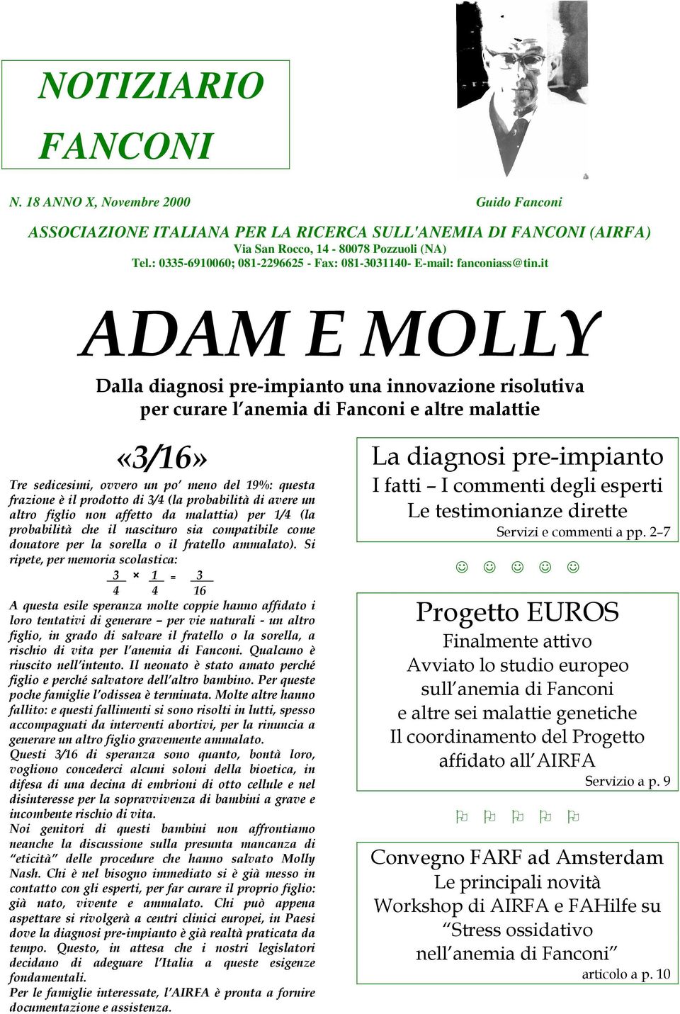 it ADAM E MOLLY Dalla diagnosi pre-impianto una innovazione risolutiva per curare l anemia di Fanconi e altre malattie «3/16» Tre sedicesimi, ovvero un po meno del 19%: questa frazione è il prodotto