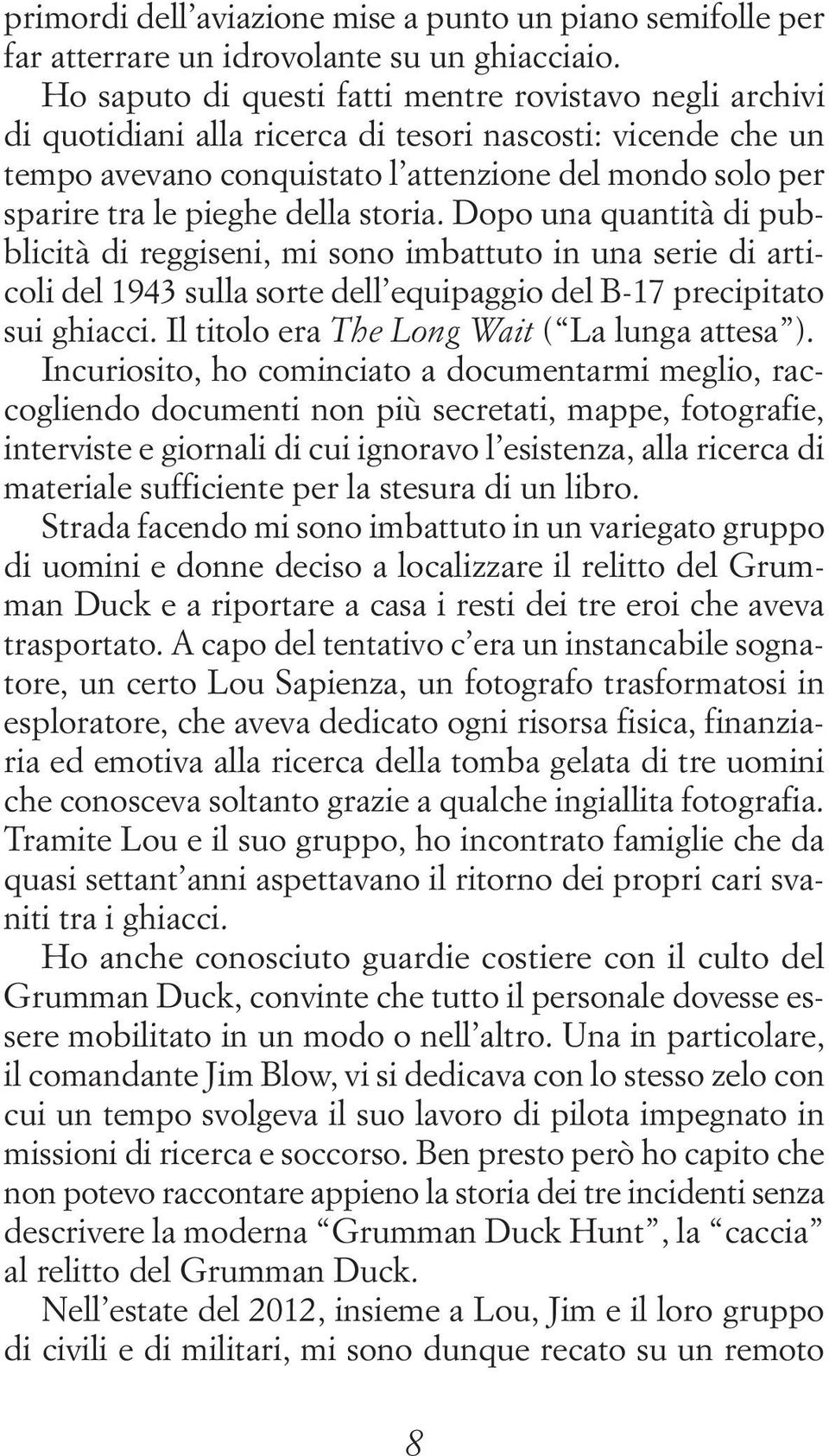 della storia. Dopo una quantità di pubblicità di reggiseni, mi sono imbattuto in una serie di articoli del 1943 sulla sorte dell equipaggio del B-17 precipitato sui ghiacci.