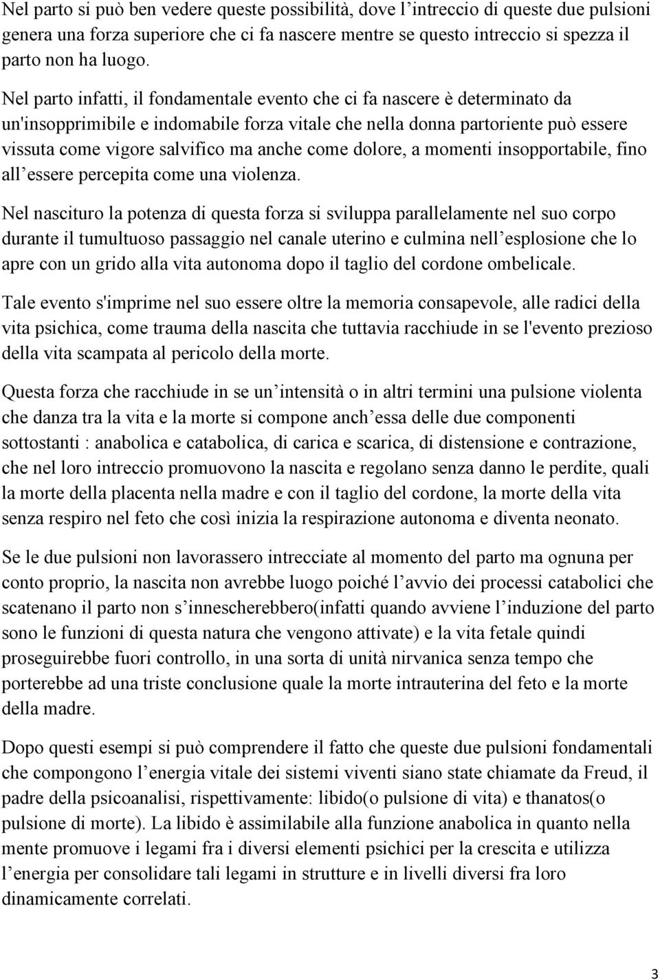 come dolore, a momenti insopportabile, fino all essere percepita come una violenza.