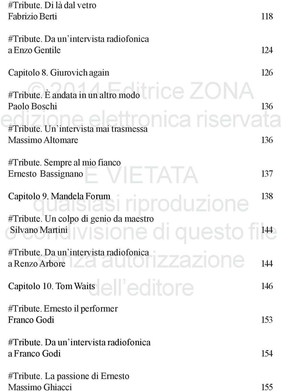 Sempre al mio fianco Ernesto Bassignano 137 Capitolo 9. Mandela Forum 138 #Tribute. Un colpo di genio da maestro Silvano Martini 144 #Tribute.