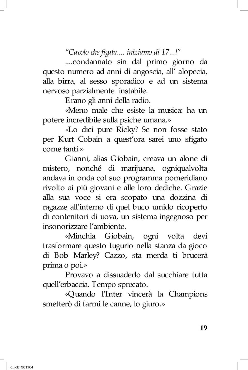 Se non fosse stato per Kurt Cobain a quest ora sarei uno sfigato come tanti.