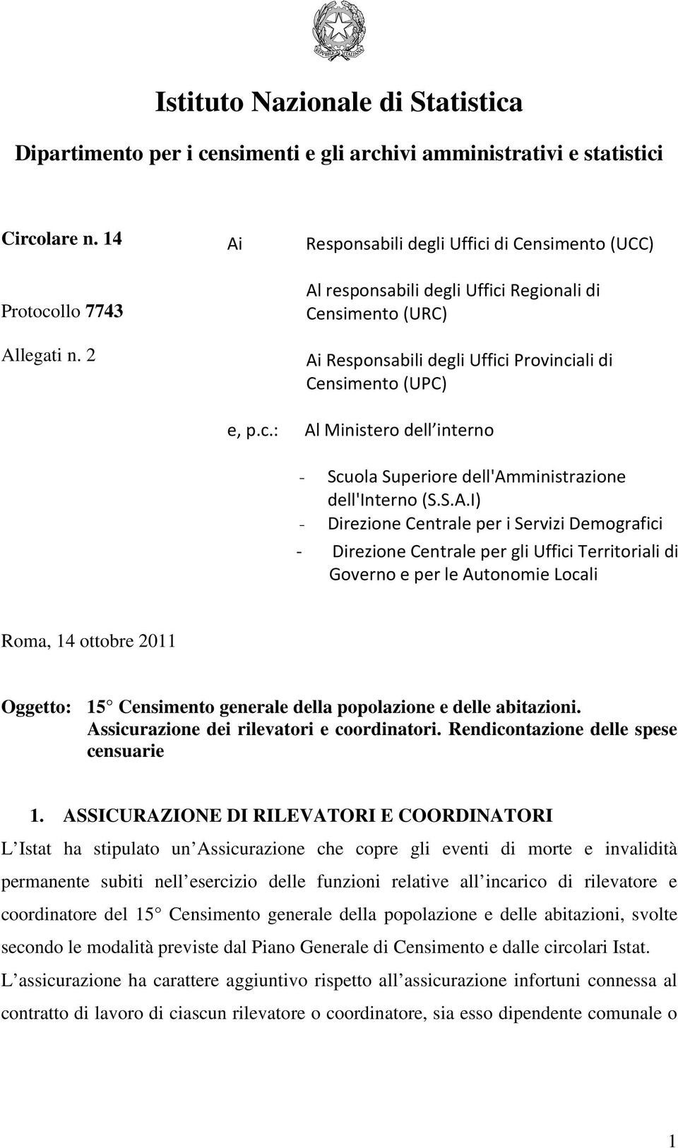 S.A.I) - Direzione Centrale per i Servizi Demografici - Direzione Centrale per gli Uffici Territoriali di Governo e per le Autonomie Locali Roma, 14 ottobre 2011 Oggetto: 15 Censimento generale della