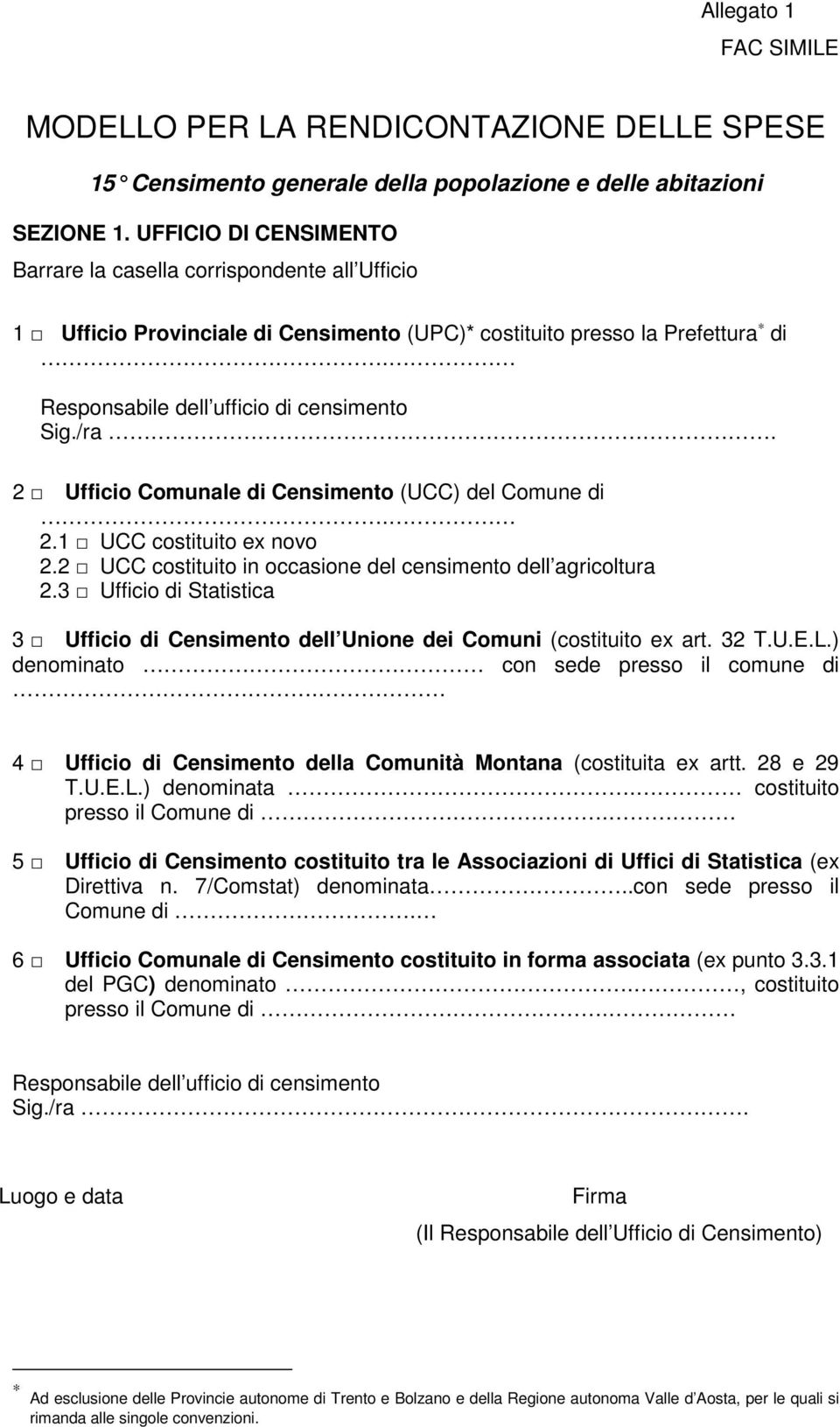 2 Ufficio Comunale di Censimento (UCC) del Comune di. 2.1 UCC costituito ex novo 2.2 UCC costituito in occasione del censimento dell agricoltura 2.