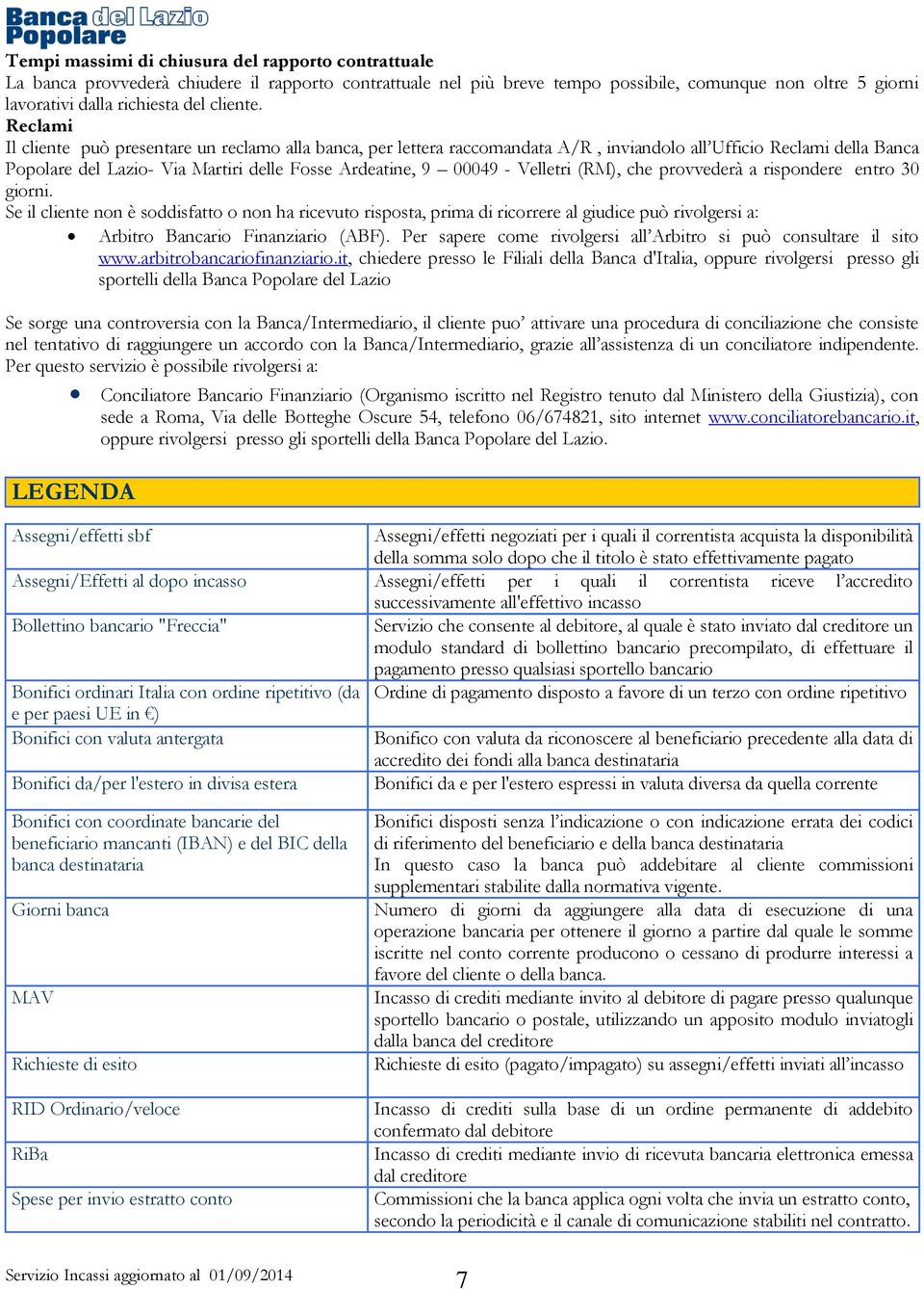 Velletri (RM), che provvederà a rispondere entro 30 giorni.